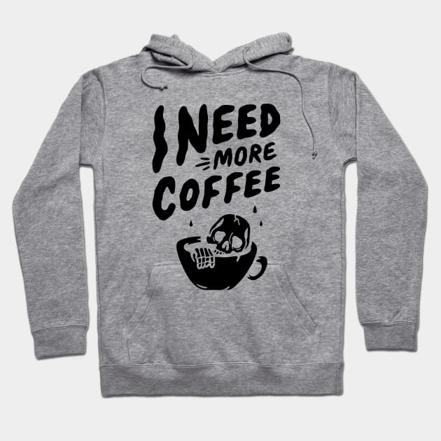 I Need More Coffee Hoodie by AbundanceSeed